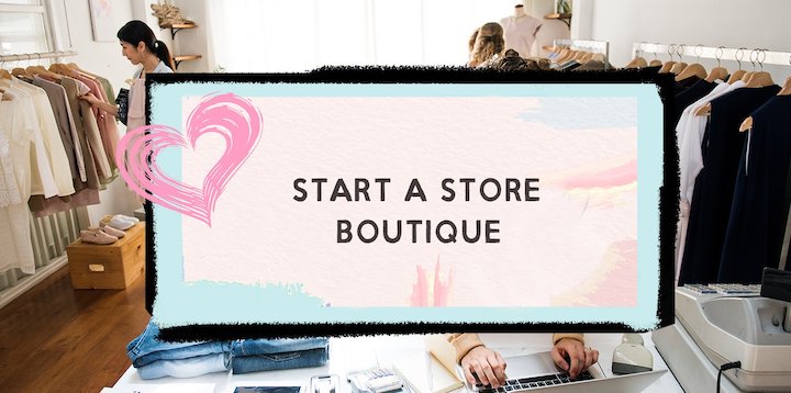 Start a boutique store